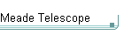 Meade Telescope