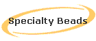 Specialty Beads