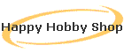 Happy Hobby Shop
